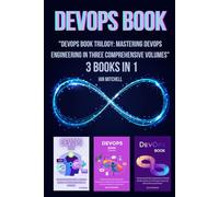 DevOps Book: 3 Books in 1 - "DevOps Book Trilogy: Mastering DevOps Engineering in Three Comprehensive Volumes"