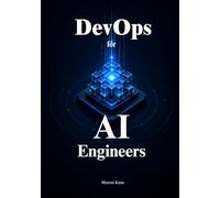 DevOps for AI and Machine Learning Engineers: The Complete Blueprint to Deploy, Scale, and Automate Your Models in Production