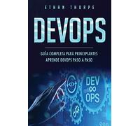 DEVOPS: GUÍA COMPLETA PARA PRINCIPIANTES APRENDE DEVOPS PASO A PASO(Libro En Español/ DEVOPS Spanish Book Version): 1