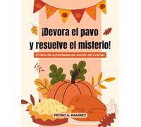 ¡Devora el pavo y resuelve el misterio!: Mi primer libro de actividades de Acción de Gracias