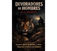 DEVORADORES DE HOMBRES (Con notas): Leones, tigres, leopardos y otras fieras devoradoras de hombres