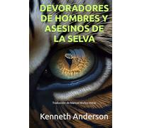 DEVORADORES DE HOMBRES Y ASESINOS DE LA SELVA: Traducción de Manuel Muñoz Heras