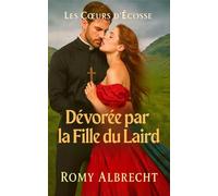 Dévorée par la Fille du Laird: Prêtre déchu. Fille rebelle. Amour sans pardon (Les Cœurs d'Écosse)