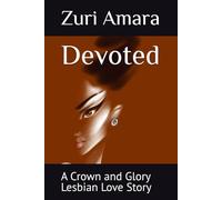 Devoted: A Crown and Glory Lesbian Love Story (Crown and Glory: Lesbian Love Stories of the Black Women of Crown and Glory Natural Hair Salon)