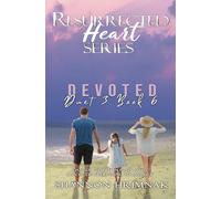 Devoted - Book 6 Resurrected Heart Series: A Romance Suspense Thriller