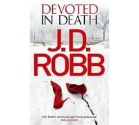 Devoted In Death: An Eve Dallas thriller (Book 41)