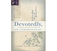 Devotedly: The Personal Letters and Love Story of Jim and Elisabeth Elliot