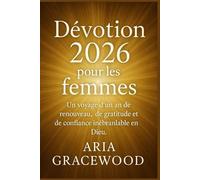 Dévotion 2026 pour les femmes: Un voyage d’un an de renouveau, de gratitude et de confiance inébranlable en Dieu.