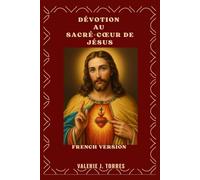 DÉVOTION AU SACRÉ-CŒUR DE JÉSUS: Un voyage de 30 jours d'amour, de miséricorde et de renouveau (CATHOLIC NOVENAS AND DEVOTIONS)