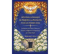 DÉVOTION CATHOLIQUE DE PÂQUES À LA PENTECÔTE POUR LES FEMMES 2026: Un Parcours de 50 Jours à Travers les Écritures, la Réflexion et le Renouveau par le Saint-Esprit