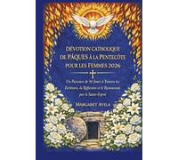 DÉVOTION CATHOLIQUE DE PÂQUES À LA PENTECÔTE POUR LES FEMMES 2026: Un Parcours de 50 Jours à Travers les Écritures, la Réflexion et le Renouveau par le Saint-Esprit