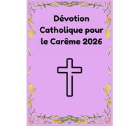 Dévotion Catholique pour le Carême 2026: Suivre l'exemple de Jésus