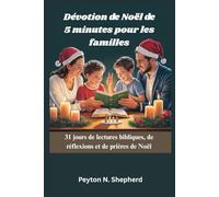 Dévotion de Noël de 5 minutes pour les familles: 31 jours de lectures bibliques, de réflexions et de prières de Noël
