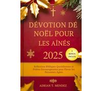 Dévotion de Noël pour les Aînés 2025: Réflexions Bibliques Quotidiennes et Prières Encourageantes pour Élever les Personnes Âgées
