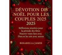 DÉVOTION DE NOËL POUR LES COUPLES 2025: Réflexions sincères pour la période des fêtes Nourrir votre lien avec Dieu et les uns avec les autres
