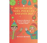 DÉVOTION DE NOËL POUR LES ENFANTS 2025: 25 jours de réflexions et d'activités simples pour les jeunes enfants