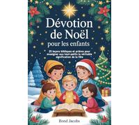 Dévotion de Noël Pour les enfants: 25 leçons bibliques et prières pour enseigner aux tout-petits la véritable signification de la fête