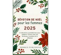 Dévotion de Noël pour les femmes 2025: 31 dévotions quotidiennes pour célébrer l'Avent avec les Écritures, la prière et la réflexion