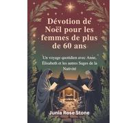 Dévotion de Noël pour les femmes de plus de 60 ans: Un voyage quotidien avec Anne, Élisabeth et les autres Sages de la Nativité