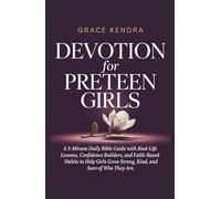 Devotion for Preteen Girls: A 5-Minute Daily Bible Guide with Real-Life Lessons, Confidence Builders, and Faith-Based Habits to Help Girls Grow Strong, Kind, and Sure of Who They Are.