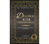 Devotion in the Underworld: 100 Dark Devotional Quotes from Hades on Loyalty, Love, and Eternal Devotion (The Hades Devotional Quote Collection)