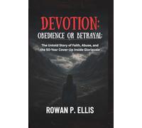 DEVOTION: OBEDIENCE OR BETRAYAL: The Untold Story of Faith, Abuse, and the 50-Year Cover-Up Inside Gloriavale