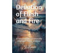 Devotion of Flesh and Fire: A continuous, emotionally charged, erotic journey (Tides of Desire)