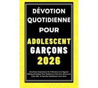 DÉVOTION QUOTIDIENNE LES ADOLESCENTS 2026: Dévotions Inspirantes De 5 Minutes Avec Sagesse Biblique Pratique Pour Renforcer Votre Foi, Découvrir Votre But, Et Marcher Hardiment Avec Dieu.