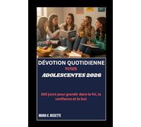 DÉVOTION QUOTIDIENNE POUR ADOLESCENTES 2026: 365 jours pour grandir dans la foi, la confiance et le but