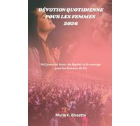 DÉVOTION QUOTIDIENNE POUR LES FEMMES 2026: 365 jours de force, de dignité et de courage pour les femmes de foi