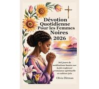 Dévotion Quotidienne Pour les Femmes Noires 2026: 365 jours de méditations basées sur la foi renforcer croissance spirituelle et cultiver joie