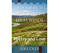 Devotion to Passion in the high winds: Poetry and Love