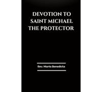DEVOTION TO SAINT MICHAEL THE PROTECTOR