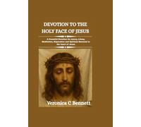 Devotion to the Holy Face of Jesus: A Powerful Devotion for mercy, Litany, Meditation, Reparation and Spiritual Renewal to the heart of Jesus
