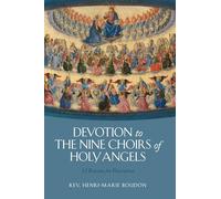 Devotion to the Nine Choirs of Holy Angels: 12 Reasons for Veneration