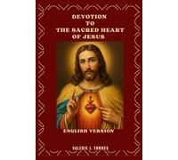 DEVOTION TO THE SACRED HEART OF JESUS: A 30-Day Journey of Love, Mercy, and Renewal