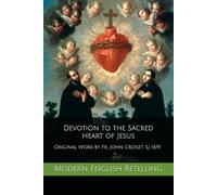 Devotion to the Sacred Heart of Jesus: Modern English Retelling