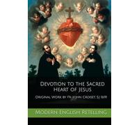 Devotion to the Sacred Heart of Jesus: Modern English Retelling