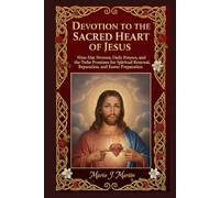DEVOTION TO THE SACRED HEART OF JESUS: Nine-Day Novena, Daily Prayers, and the Twelve Promises for Spiritual Renewal, Reparation, and Easter Preparation.