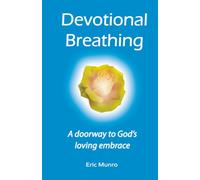 Devotional Breathing: A doorway to God's loving embrace