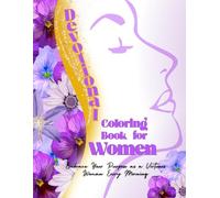 Devotional Coloring Book for Women: Embrace Your Purpose as a Virtuous Woman Each Morning (A Woman After God’s Own Heart)
