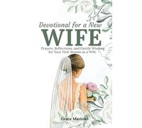 Devotional for a New Wife: Prayers, Reflections, and Gentle Wisdom for Your First Season as a Wife
