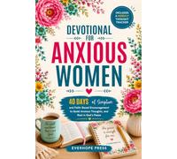 Devotional for Anxious Women: 40 Days of Scripture and Faith-Based Encouragement to Quiet Anxious Thoughts, Release Worry, and Rest in God's Peace (Faith Over Anxiety Series)