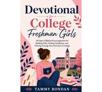 Devotional for College Freshman Girls: 40 Days of Biblical Encouragement for Building Faith, Finding Confidence, and Thriving Through Your First Year of College
