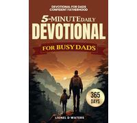 Devotional for Dads Confident Fatherhood: A Practical 5-Minute Daily Devotional for Busy Dads to Strengthen Family Bonds and Trust Without Extra Time