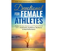 Devotional for Female Athletes: Weekly Christian Devotions and Practical Mental Skills to Build Faith, Confidence, Resilience & Peak Performance (The Applied Faith Series)