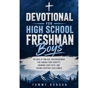 Devotional for High School Freshman Boys: 40 Days of Biblical Encouragement for Finding Your Identity, Growing Your Faith, and Facing Everyday Challenges