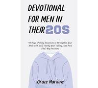 Devotional for Men in Their 20s: 40 Days of Daily Devotions to Strengthen Your Walk with God, Clarify Your Calling, and Face Life’s Big Decisions