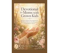 Devotional for Moms with Grown Kids: 90 Days of Honest Encouragement for the Woman Who Gave Everything and Is Finally Ready to Receive