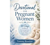 Devotional for Pregnant Women: 40 Days of Biblical Encouragement for a Peaceful, Faith-Filled Pregnancy